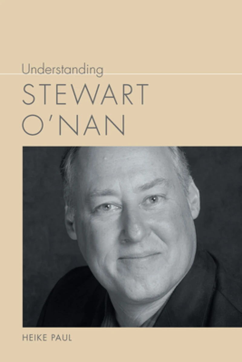 Understanding Stewart O''Nan