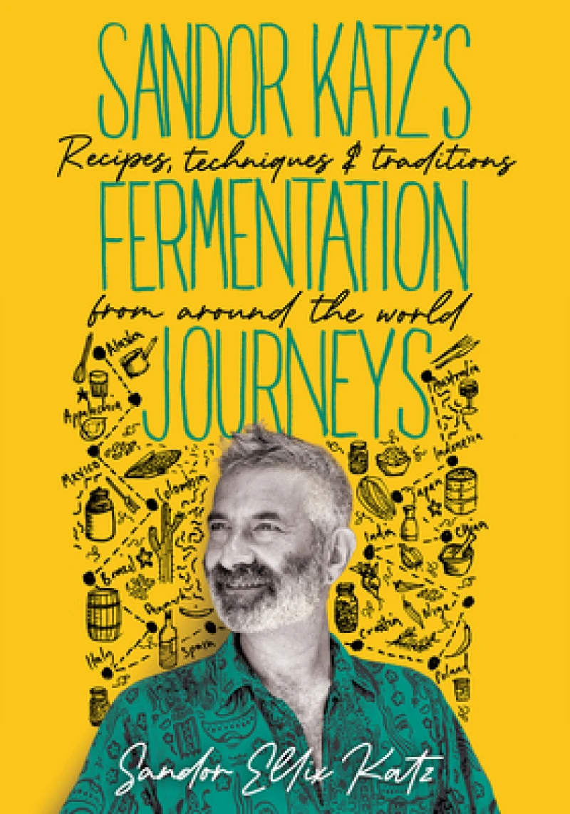 Sandor Katz’s Fermentation Journeys