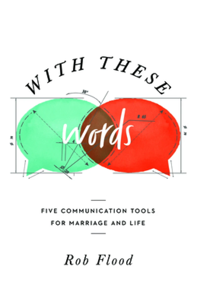With These Words – Five Communication Tools for Marriage and Life