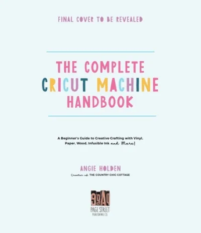 The Complete Cricut Machine Handbook