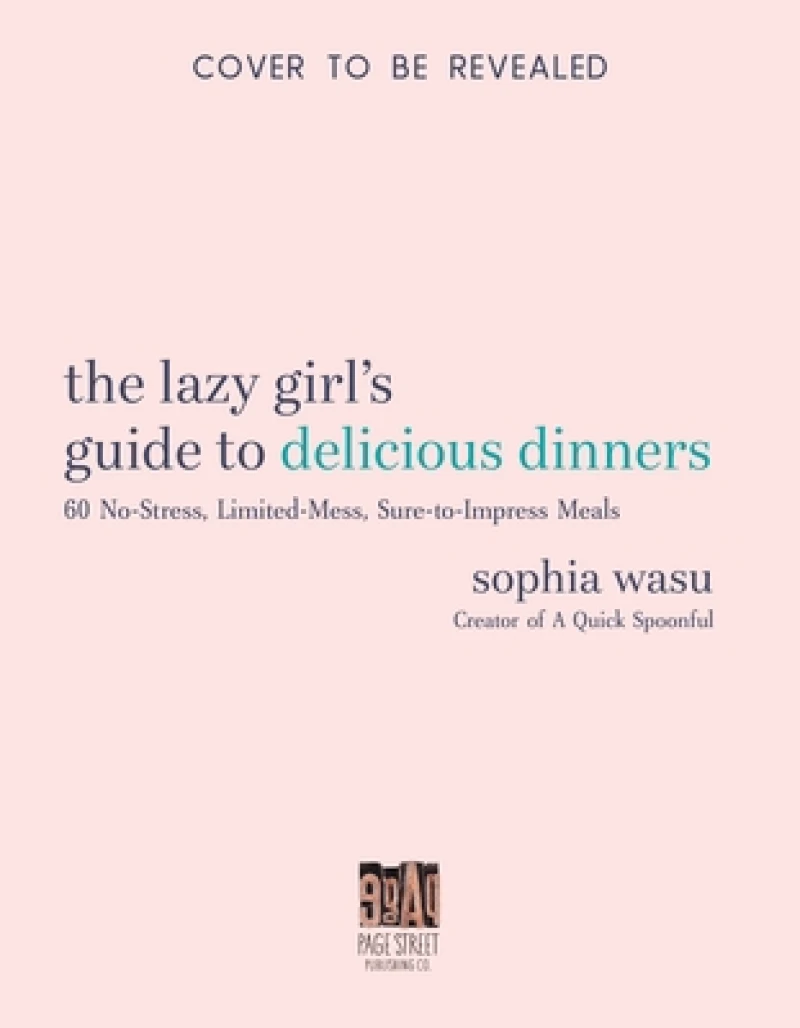 The Lazy Girl’s Guide to Delicious Dinners