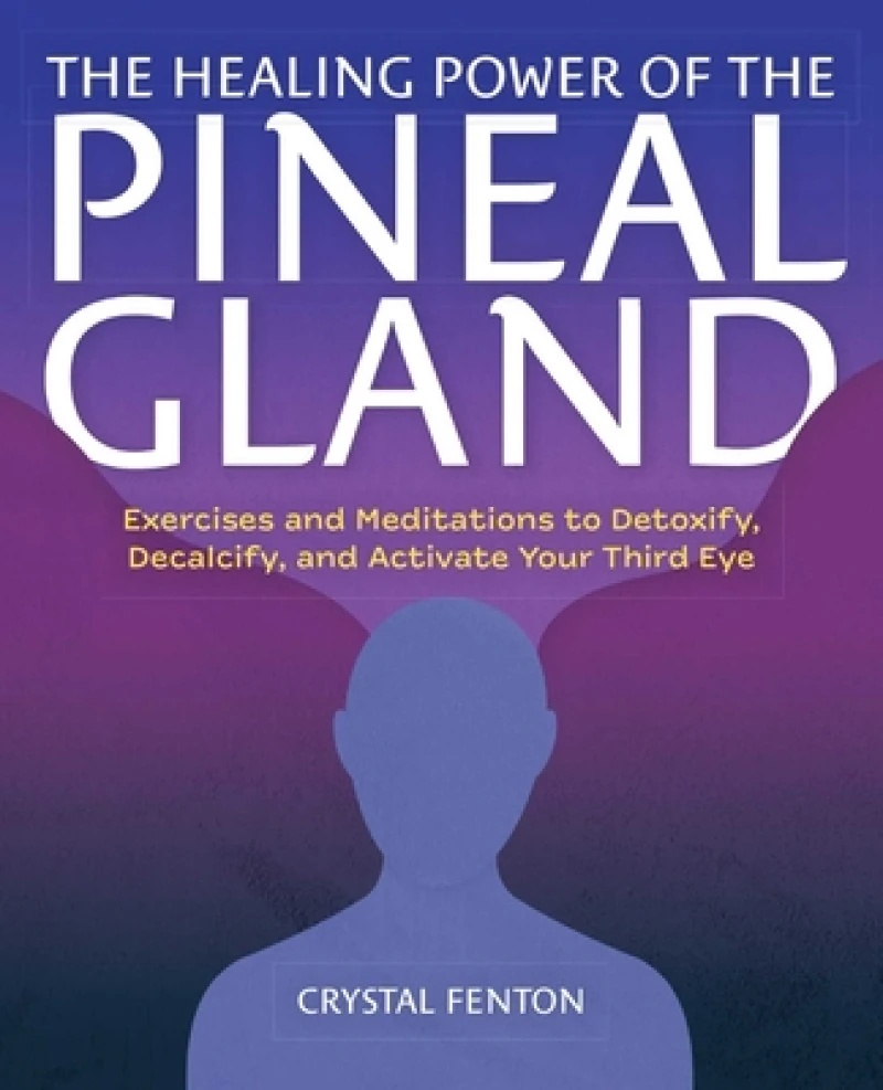 The Healing Power Of The Pineal Gland