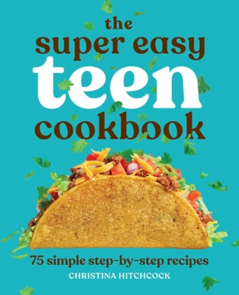 The Super Easy Teen Cookbook