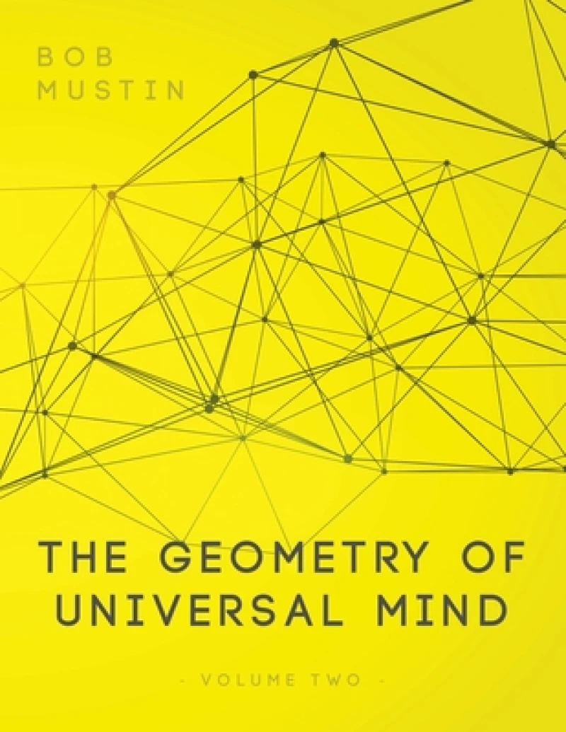 The Geometry of Universal Mind - Volume 2
