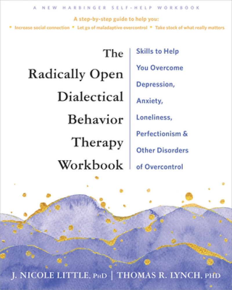 Radically Open Dialectical Behavior Therapy Workbook