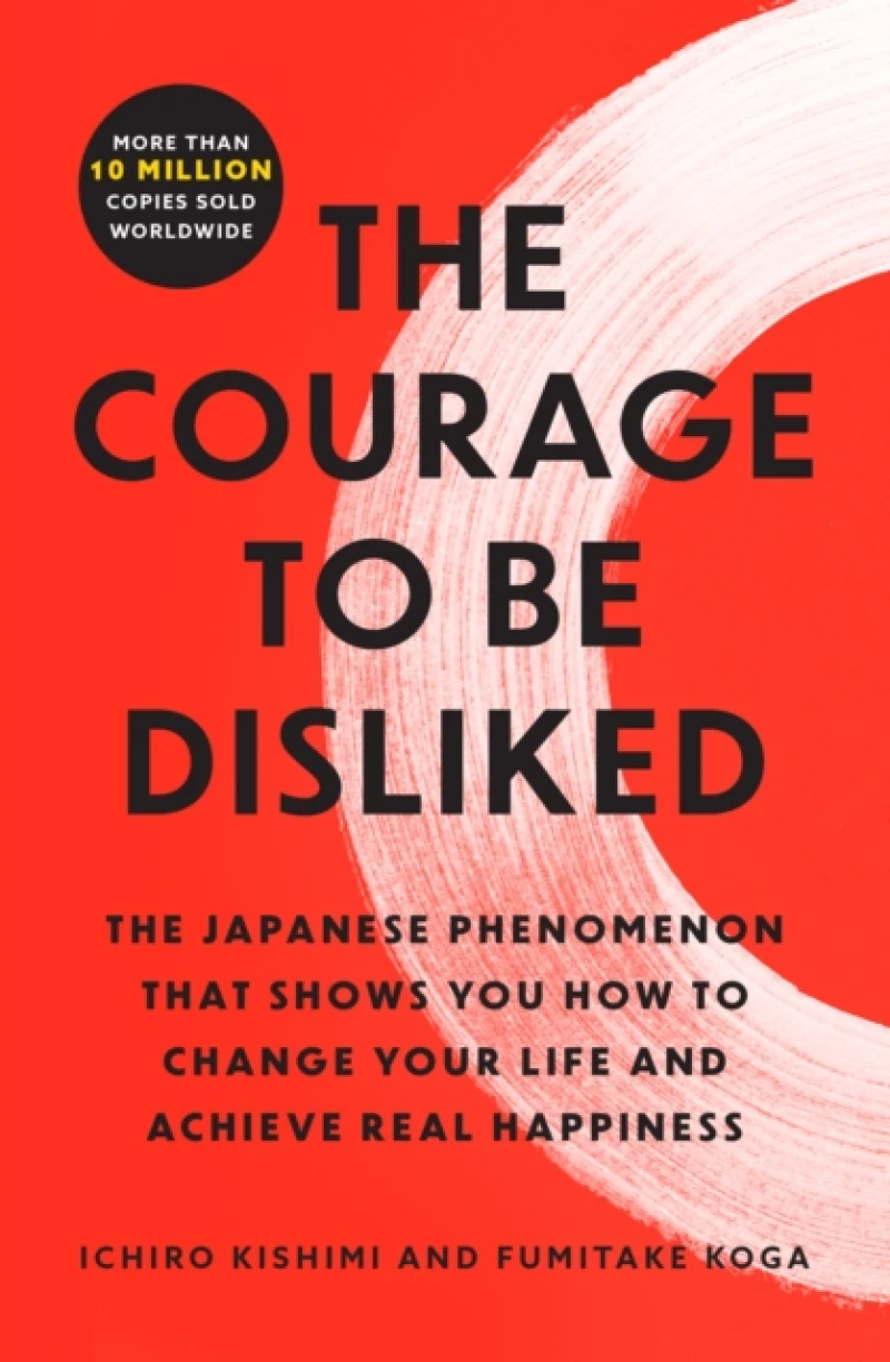 The Courage to Be Disliked