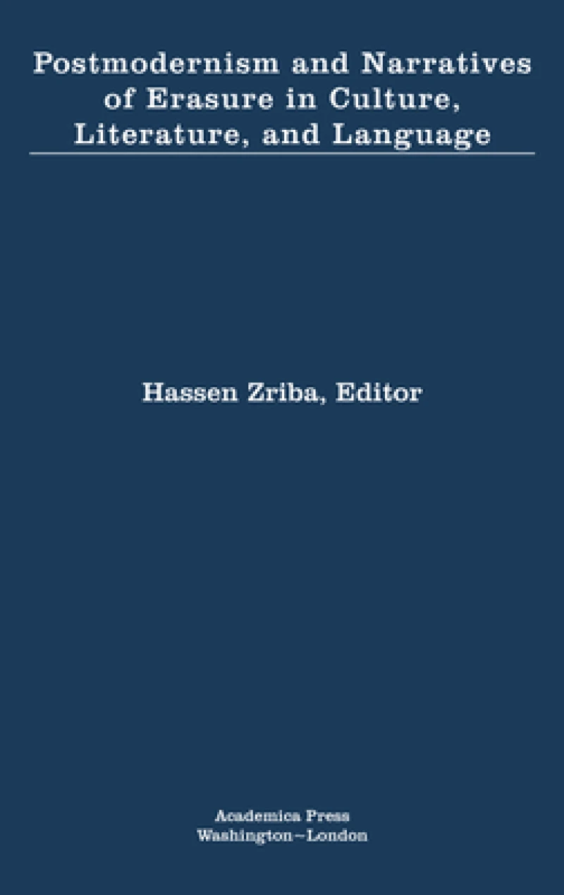 Postmodernism and Narratives of Erasure in Culture, Literature, and Language