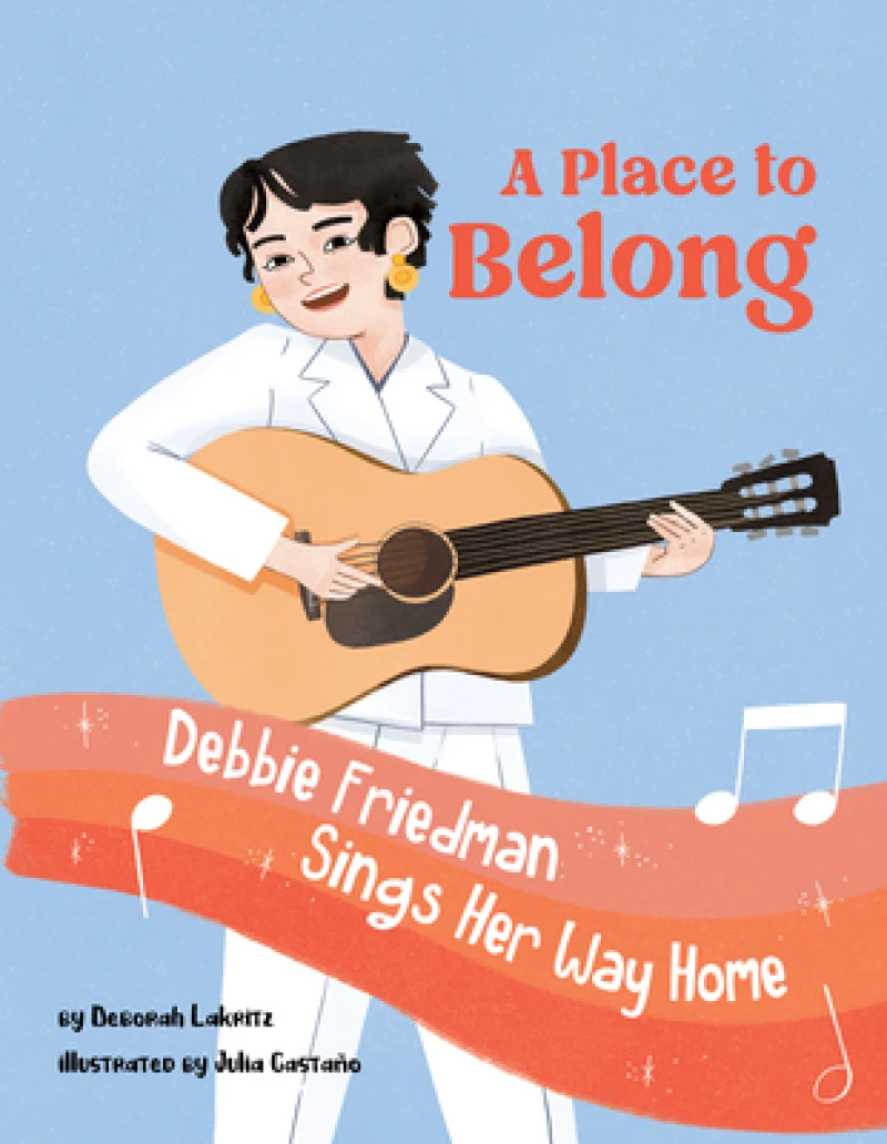 A Place to Belong: Debbie Friedman Sings Her Way Home