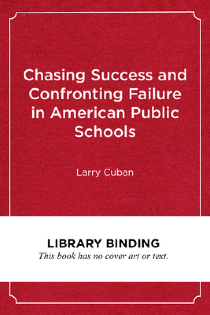 Chasing Success and Confronting Failure in American Public Schools