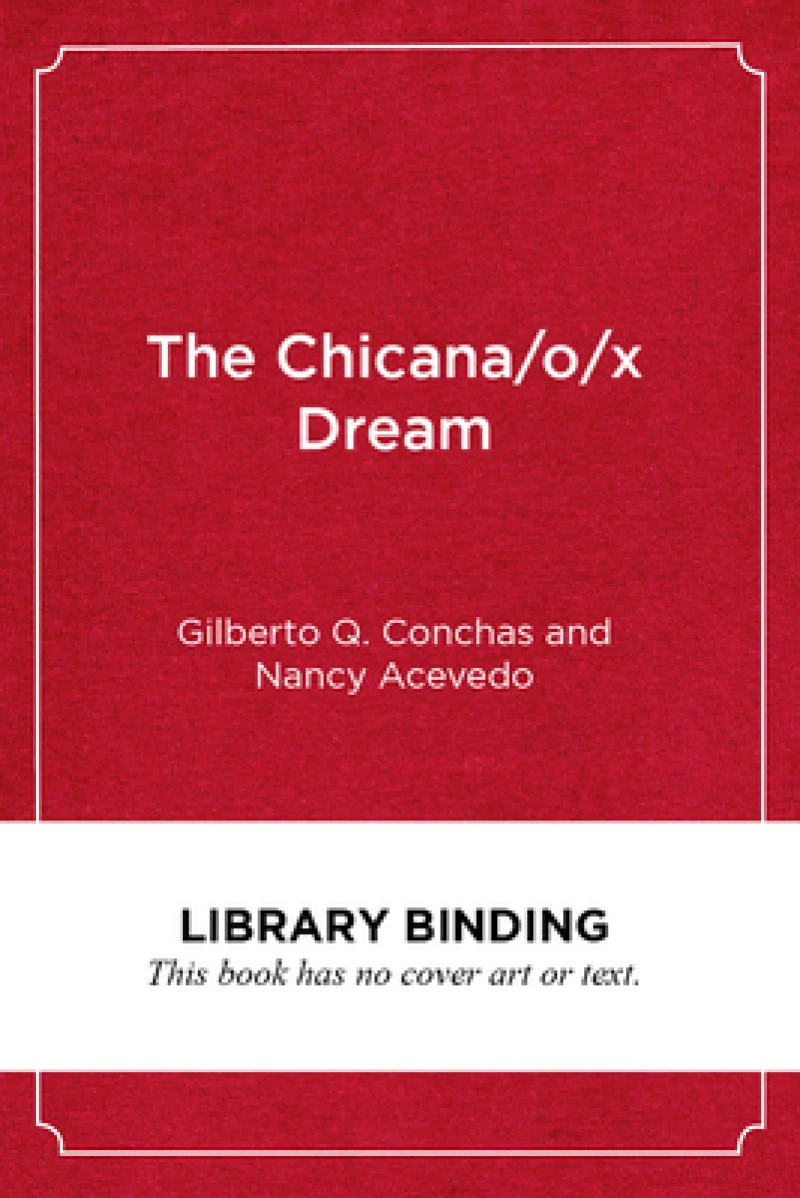 The Chicana/o/x Dream