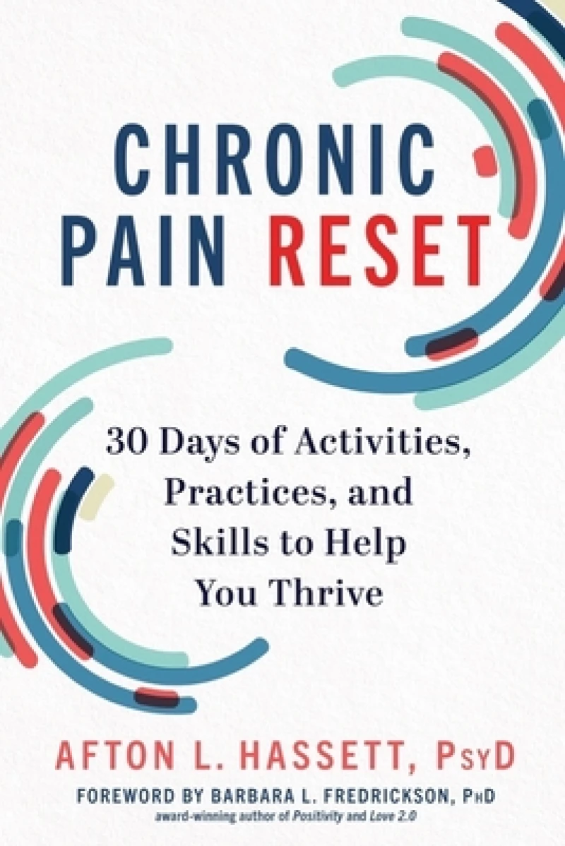 Chronic Pain Reset - 30 Days of Activities, Practices, and Skills to Help You Thrive