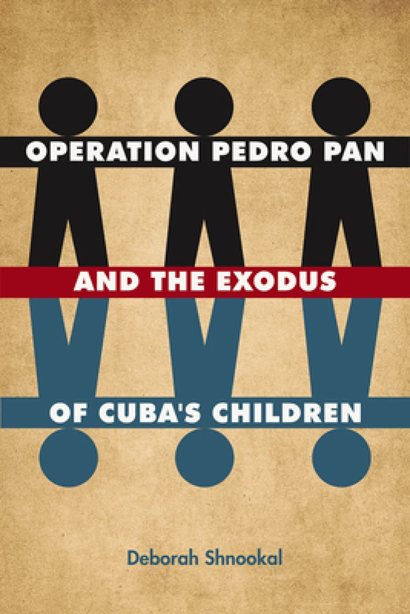Operation Pedro Pan and the Exodus of Cuba''s Children