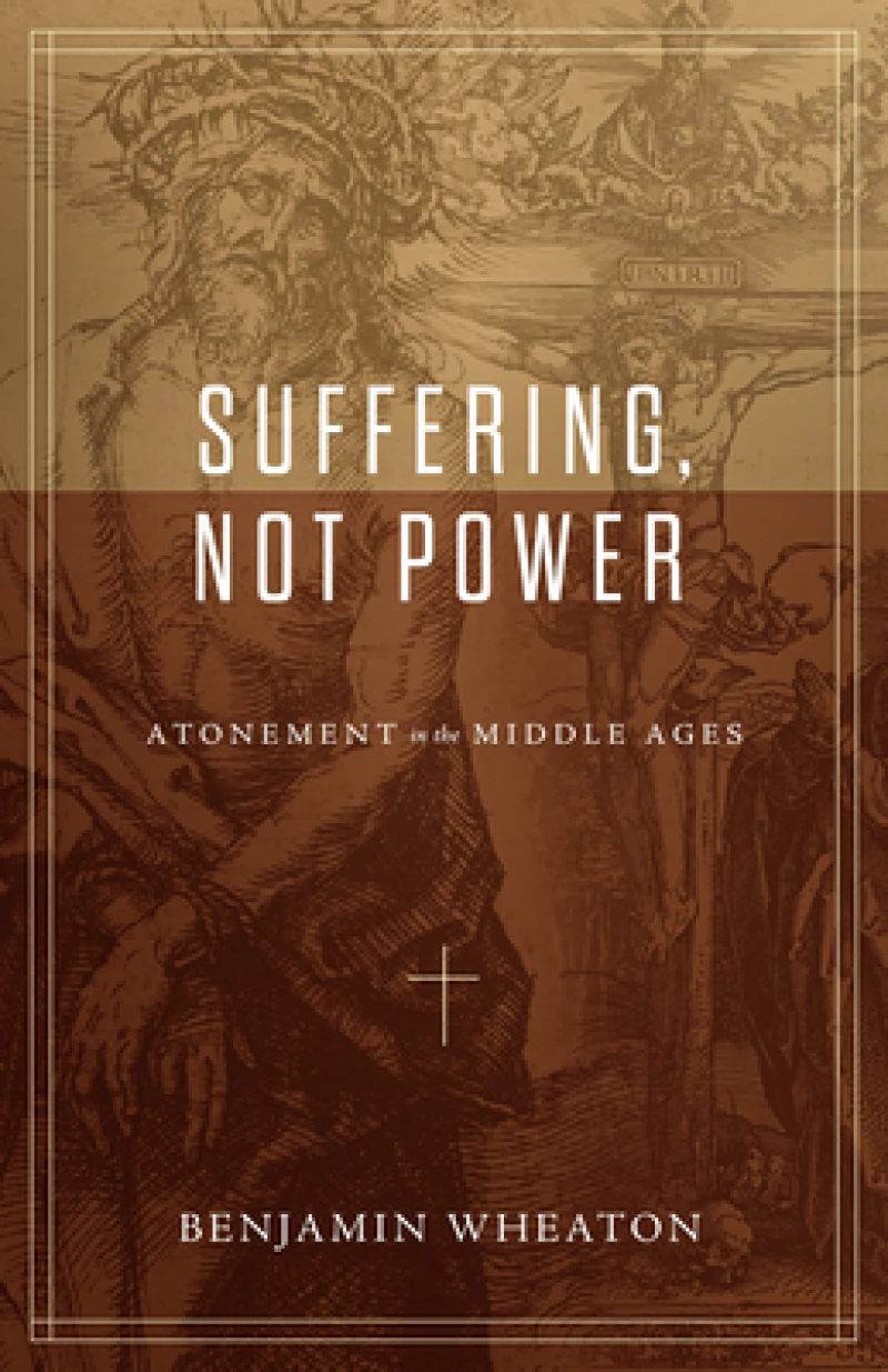 Suffering, not Power – Atonement in the Middle Ages