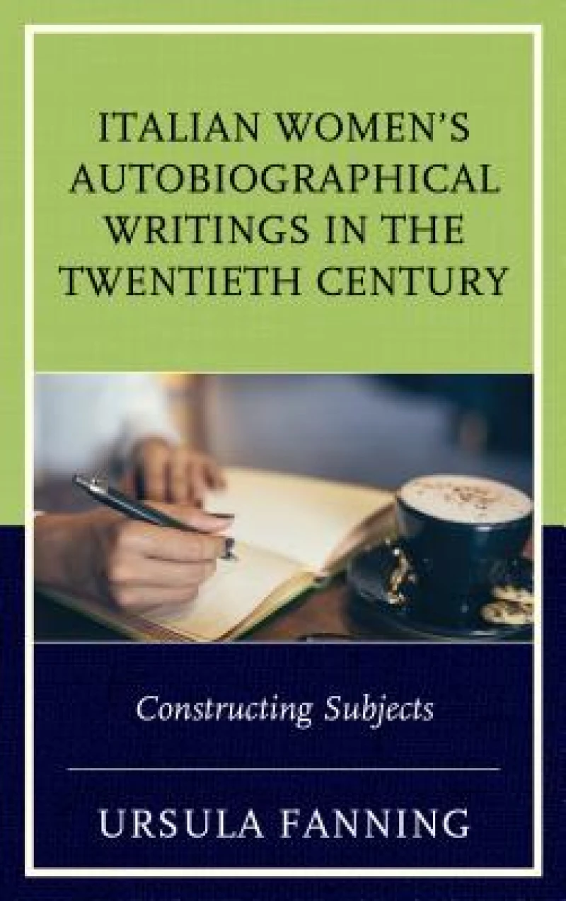 Italian Women''s Autobiographical Writings in the Twentieth Century