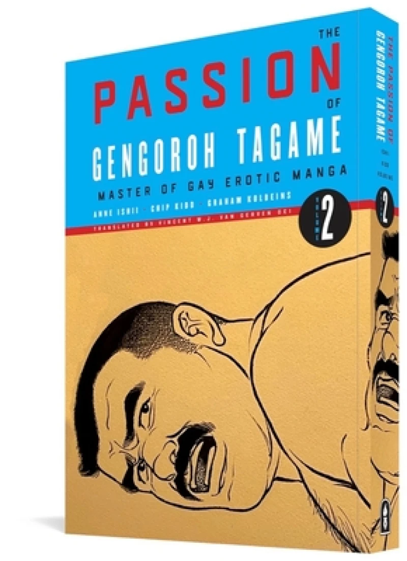 The Passion of Gengoroh Tagame: Master of Gay Erotic Manga: Vol. Two