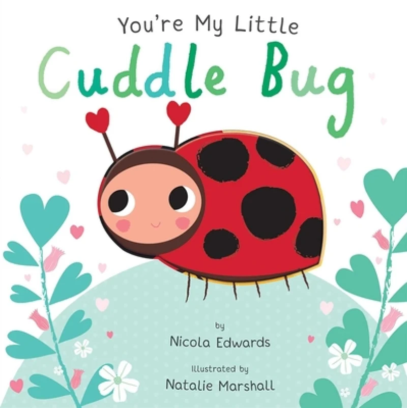 You''re My Little Cuddle Bug