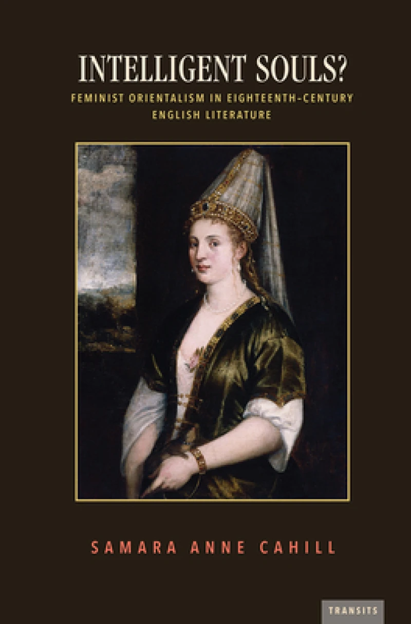 Intelligent Souls? – Feminist Orientalism in Eighteenth–Century English Literature