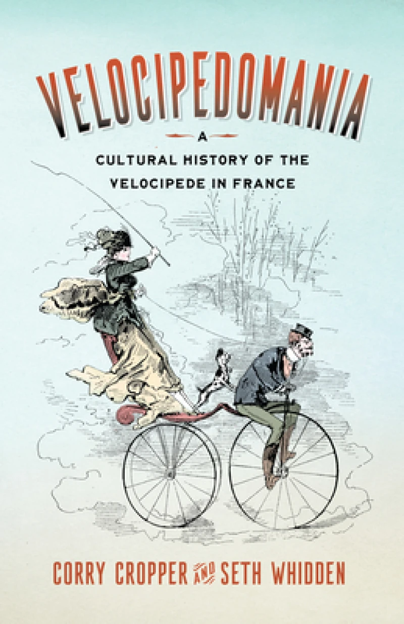 Velocipedomania – A Cultural History of the Velocipede in France