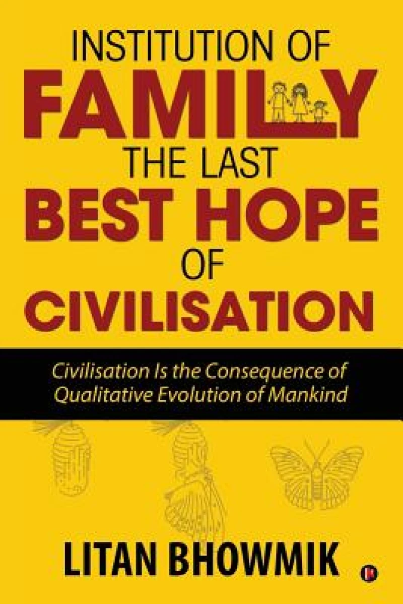 Institution of Family, the Last Best Hope of Civilisation