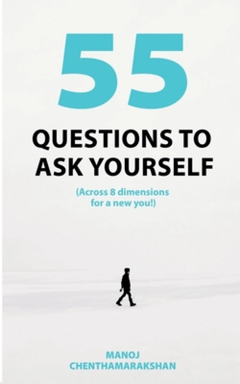 55 Questions to Ask Yourself, Across 8 Dimensions for a New You!