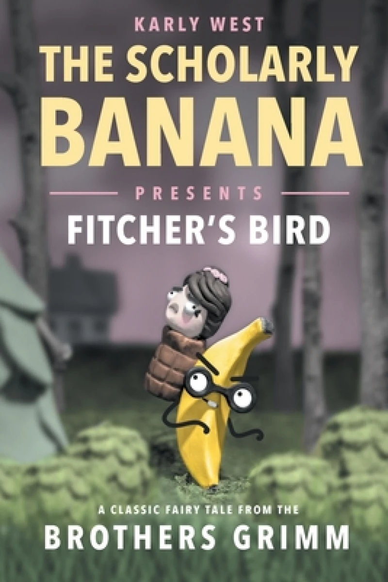 The Scholarly Banana Presents Fitcher's Bird