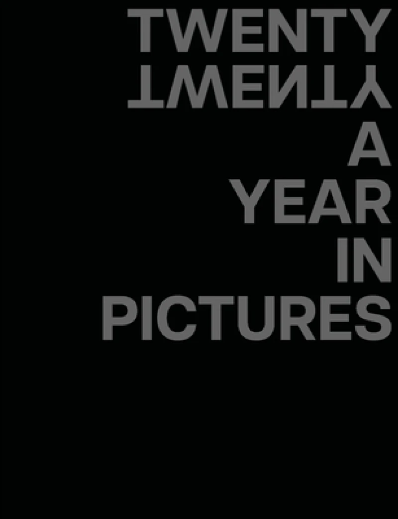 TWENTY TWENTY A Year in Pictures