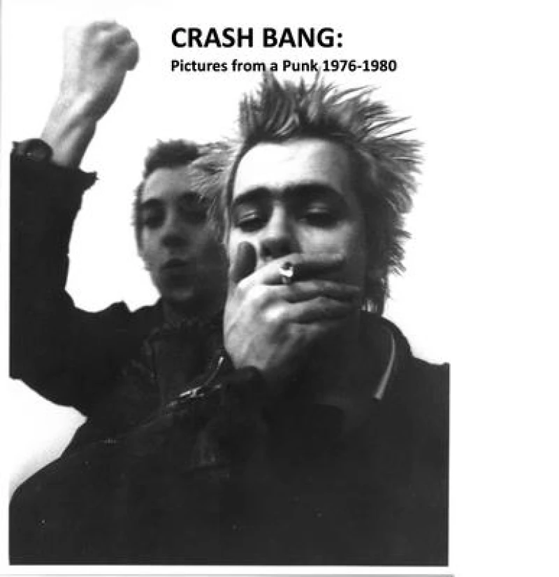 CRASH BANG: Pictures from a Punk 1976-1982