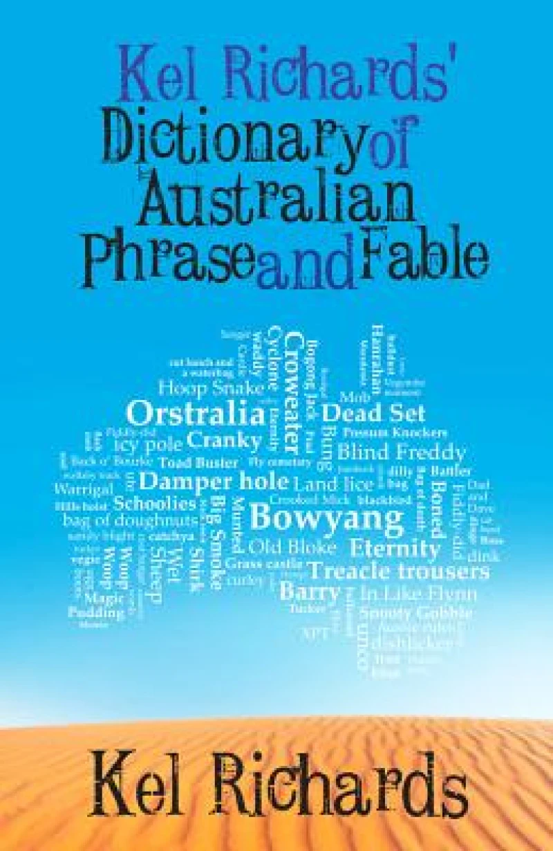 Kel Richards'' Dictionary of Phrase
