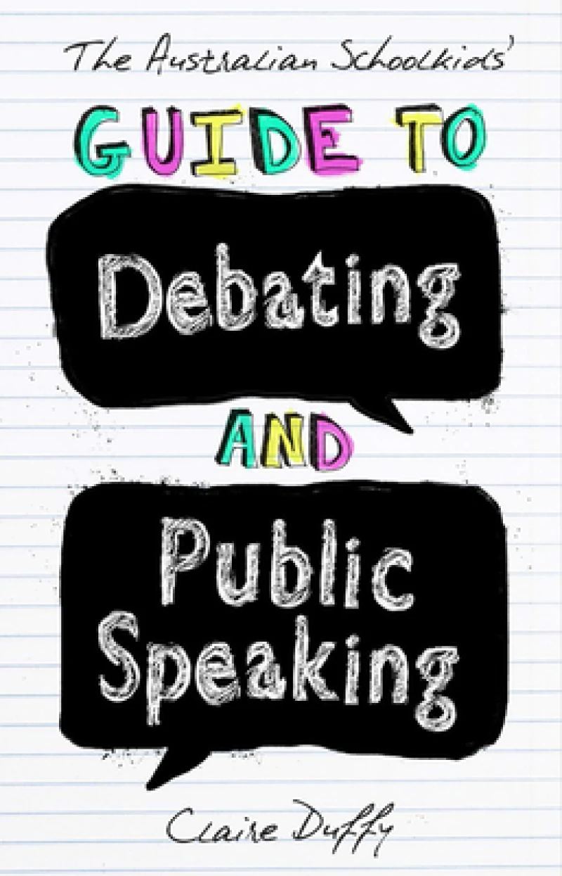 The Australian Schoolkids'' Guide to Debating and Public Speaking