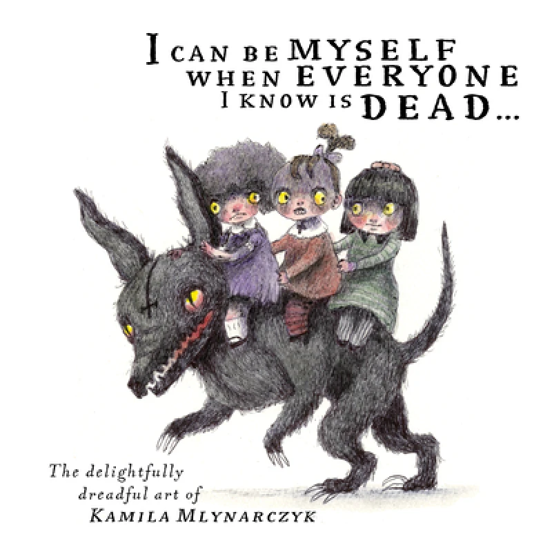 I can be myself when everyone I know is dead . . .