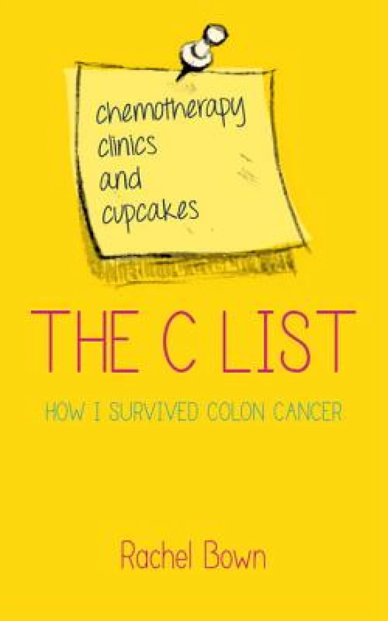 C List - Chemotherapy, Clinics and Cupcakes . . . How I Survived Colon Cancer
