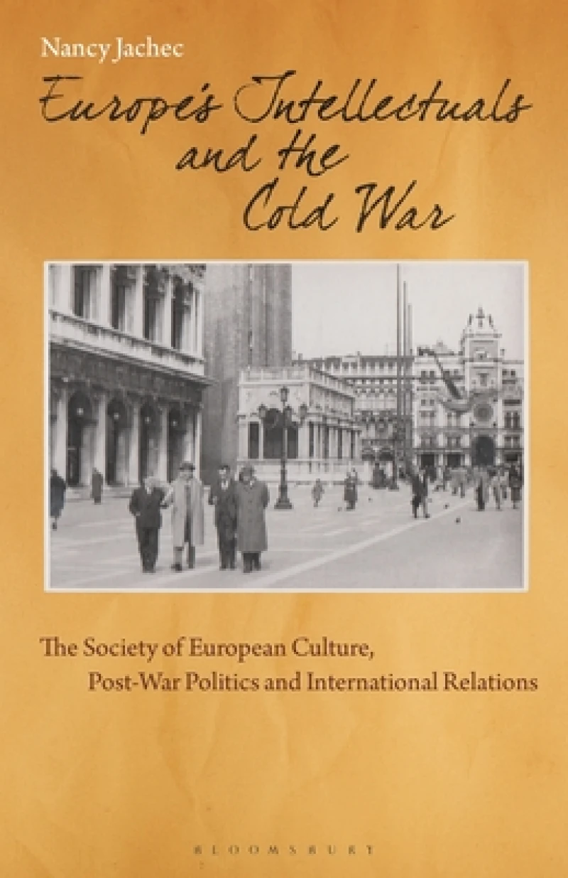 Europe''s Intellectuals and the Cold War