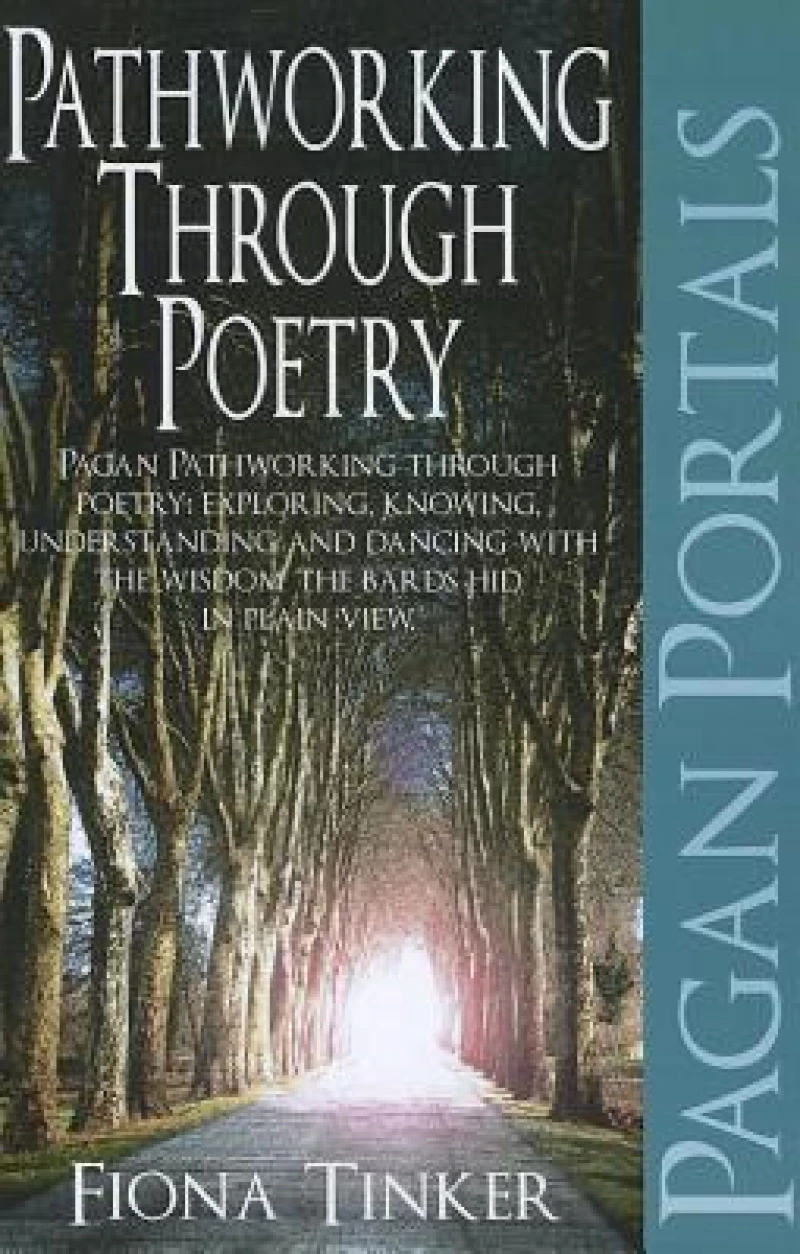Pagan Portals – Pathworking through Poetry – Pagan Pathworking through poetry: exploring, knowing, understanding and dancing with the wisdom the bard