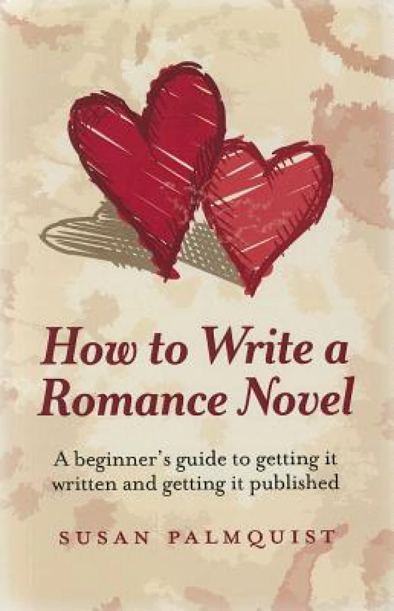 How To Write a Romance Novel – A beginner`s guide to getting it written and getting it published