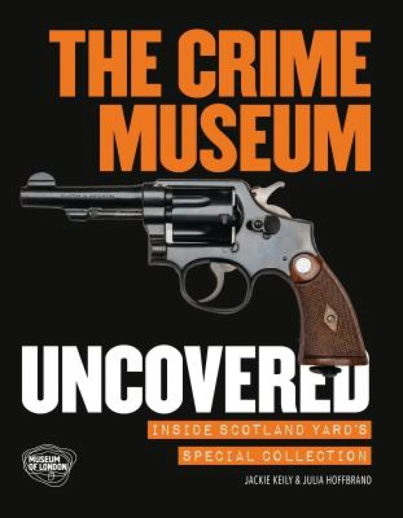 The Crime Museum Uncovered