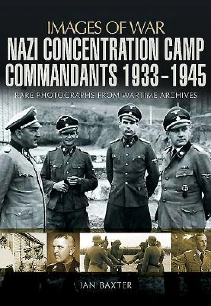 Nazi Concentration Camp Commandants, 1933-1945