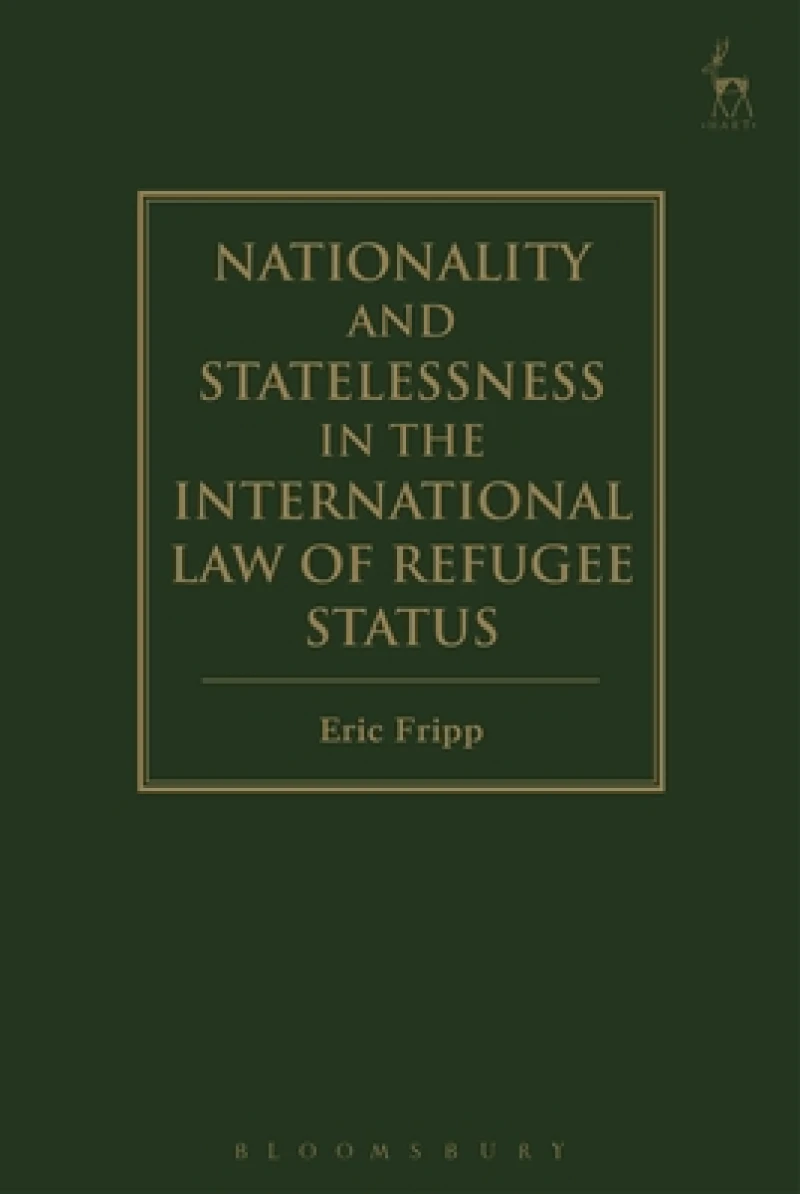 Nationality and Statelessness in the International Law of Refugee Status
