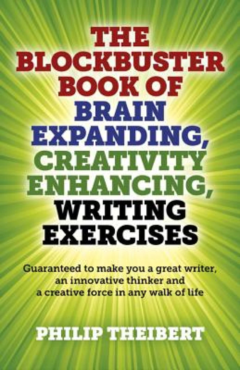 Blockbuster Book of Brain Expanding, Creativity – Guaranteed to make you a great writer, an innovative thinker and a creative force in any wal