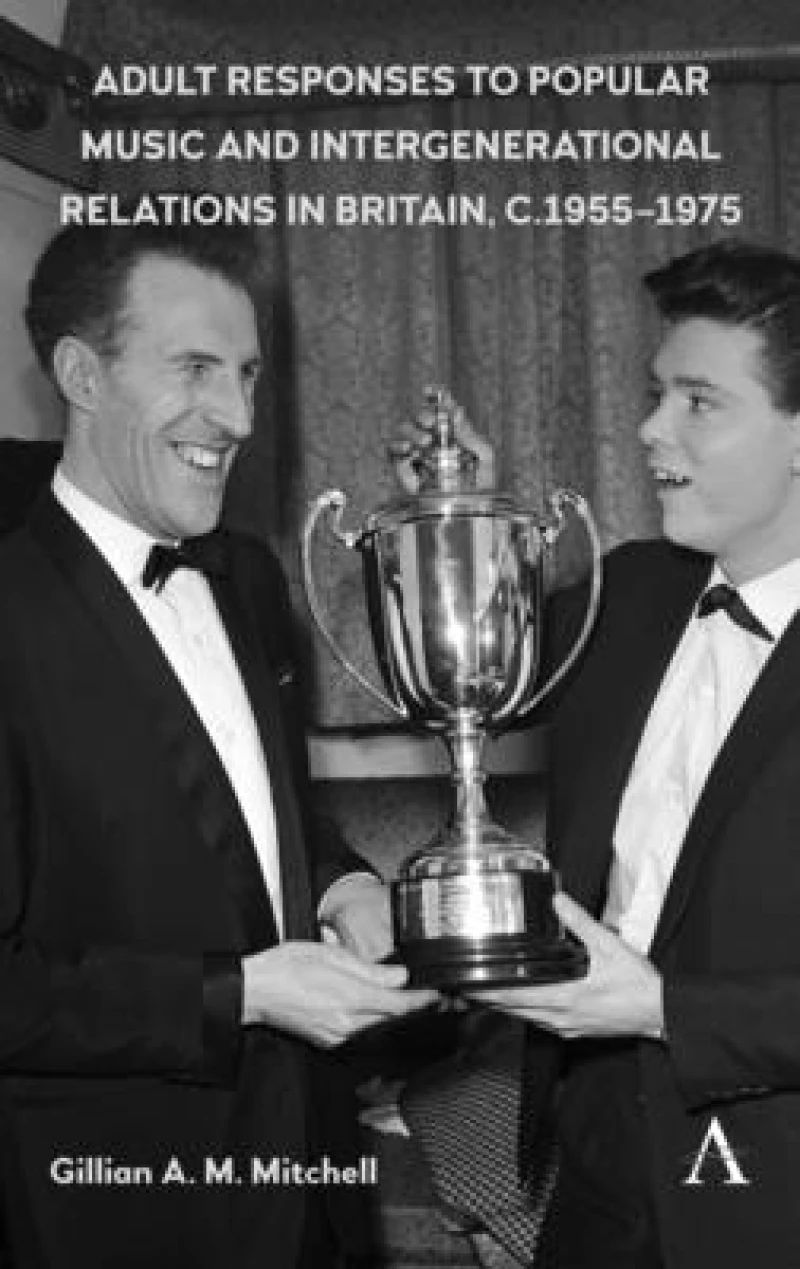 Adult Responses to Popular Music and Intergenerational Relations in Britain, c. 1955–1975