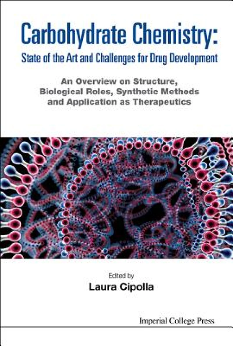 Carbohydrate Chemistry: State Of The Art And Challenges For Drug Development - An Overview On Structure, Biological Roles, Synthetic Methods And Application As Therapeutics