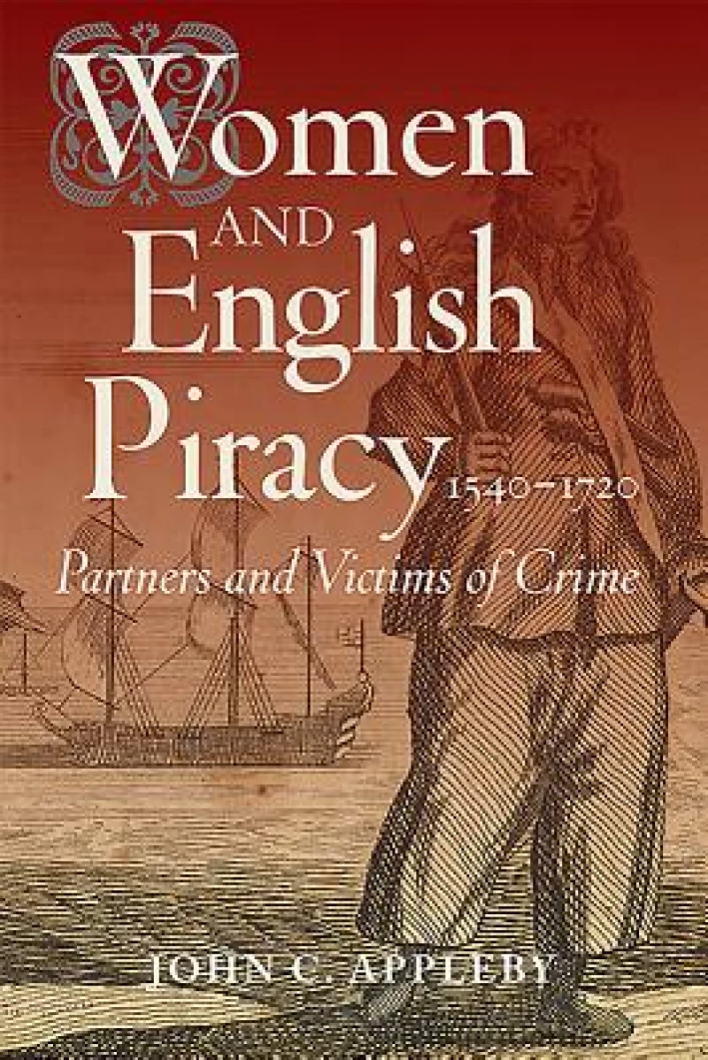 Women and English Piracy, 1540-1720: Partners and Victims of Crime