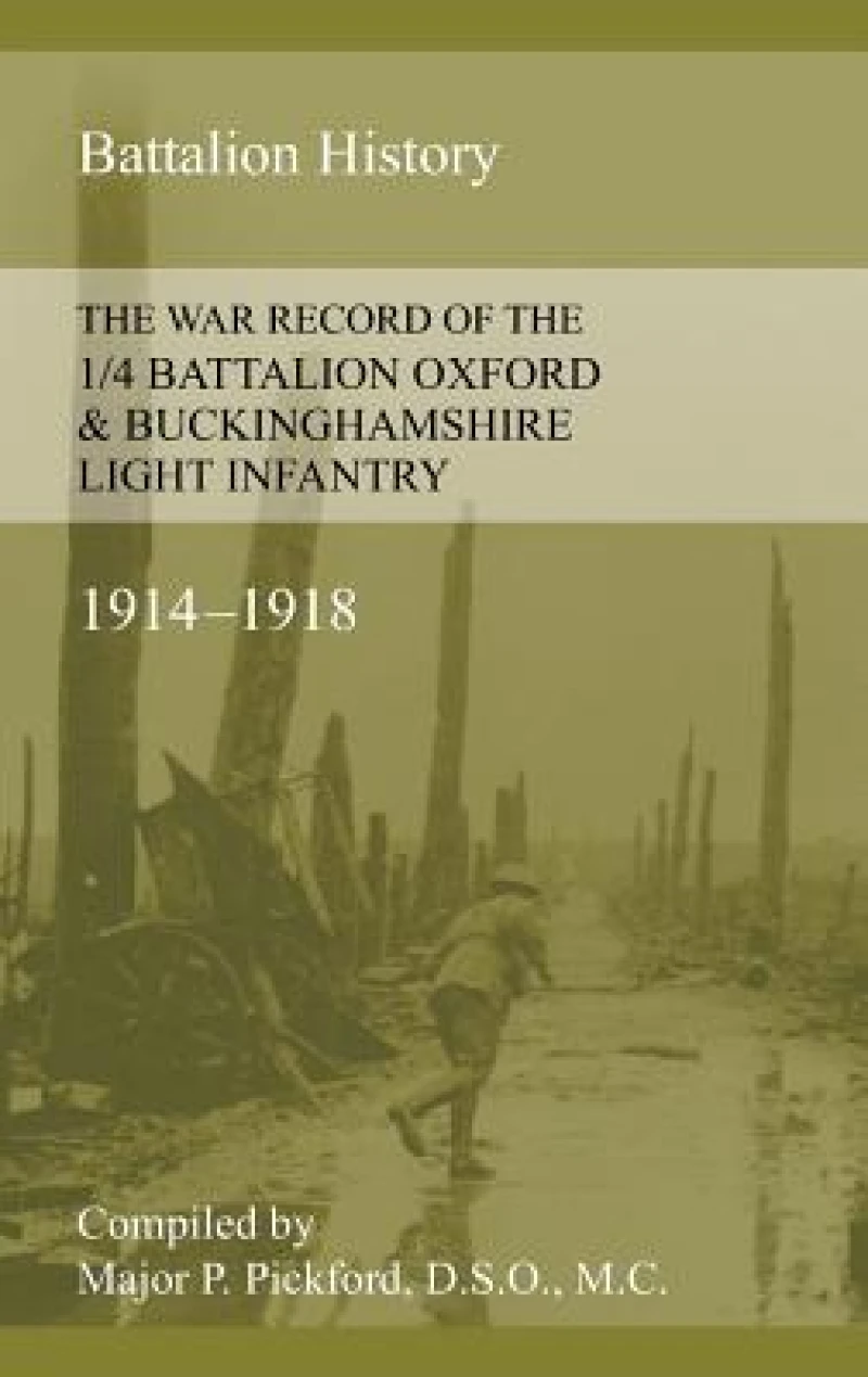 War Record of the 1/4 Battalion Oxford & Buckinghamshire Light Infantry 1914-1918