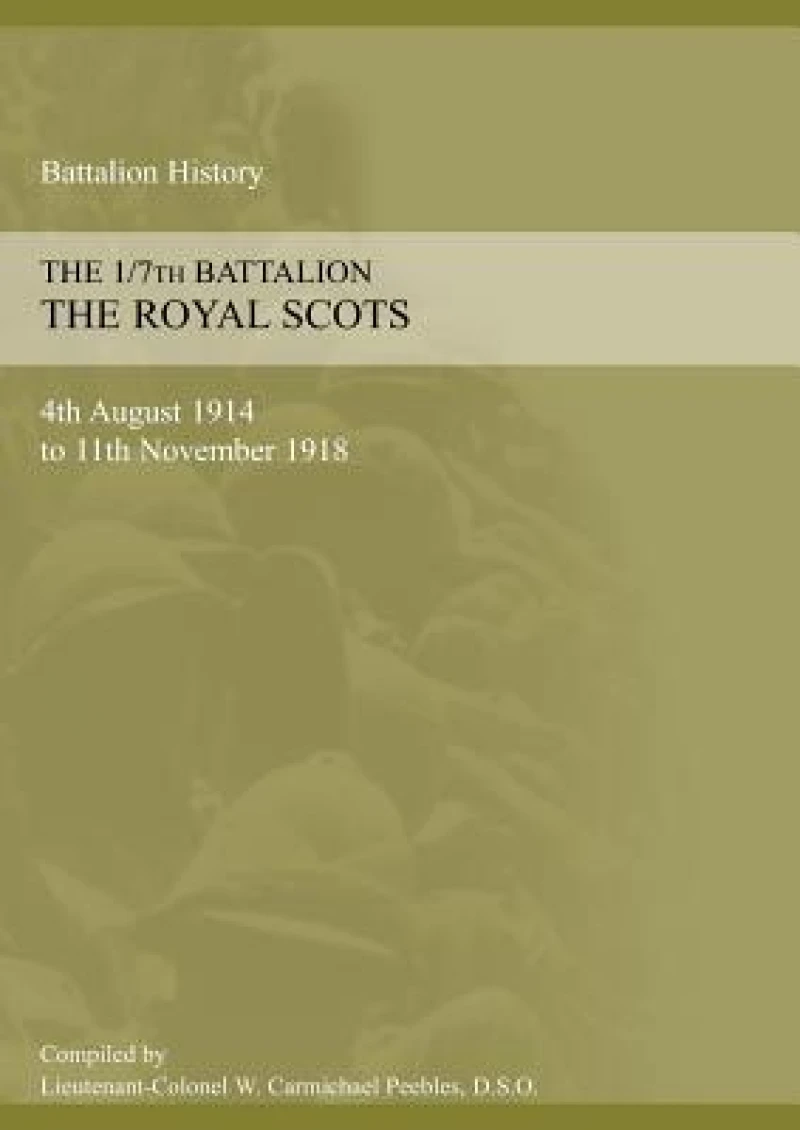 1/7th BATTALION THE ROYAL SCOTS 4th August 1914 to 11 November 1918
