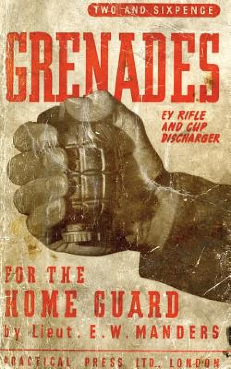Grenades for the Home Guard and the E. Y. Rifle and Cup Discharger