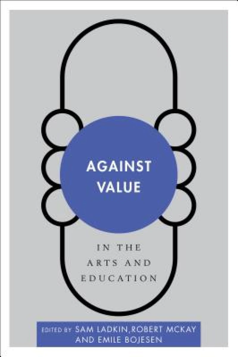 Against Value in the Arts and Education