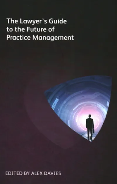 The Lawyer's Guide to the Future of Practice Management