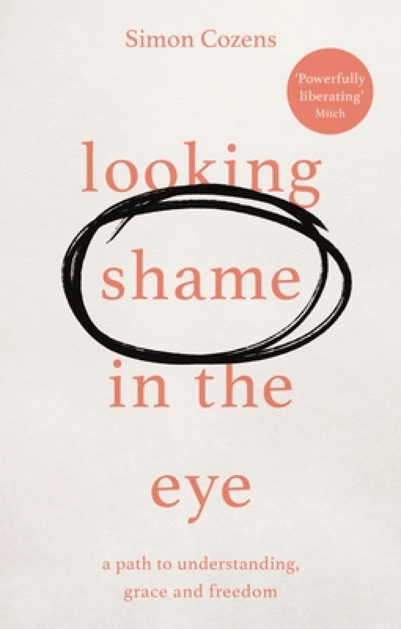 Looking Shame in the Eye – A Path to Understanding, Grace and Freedom