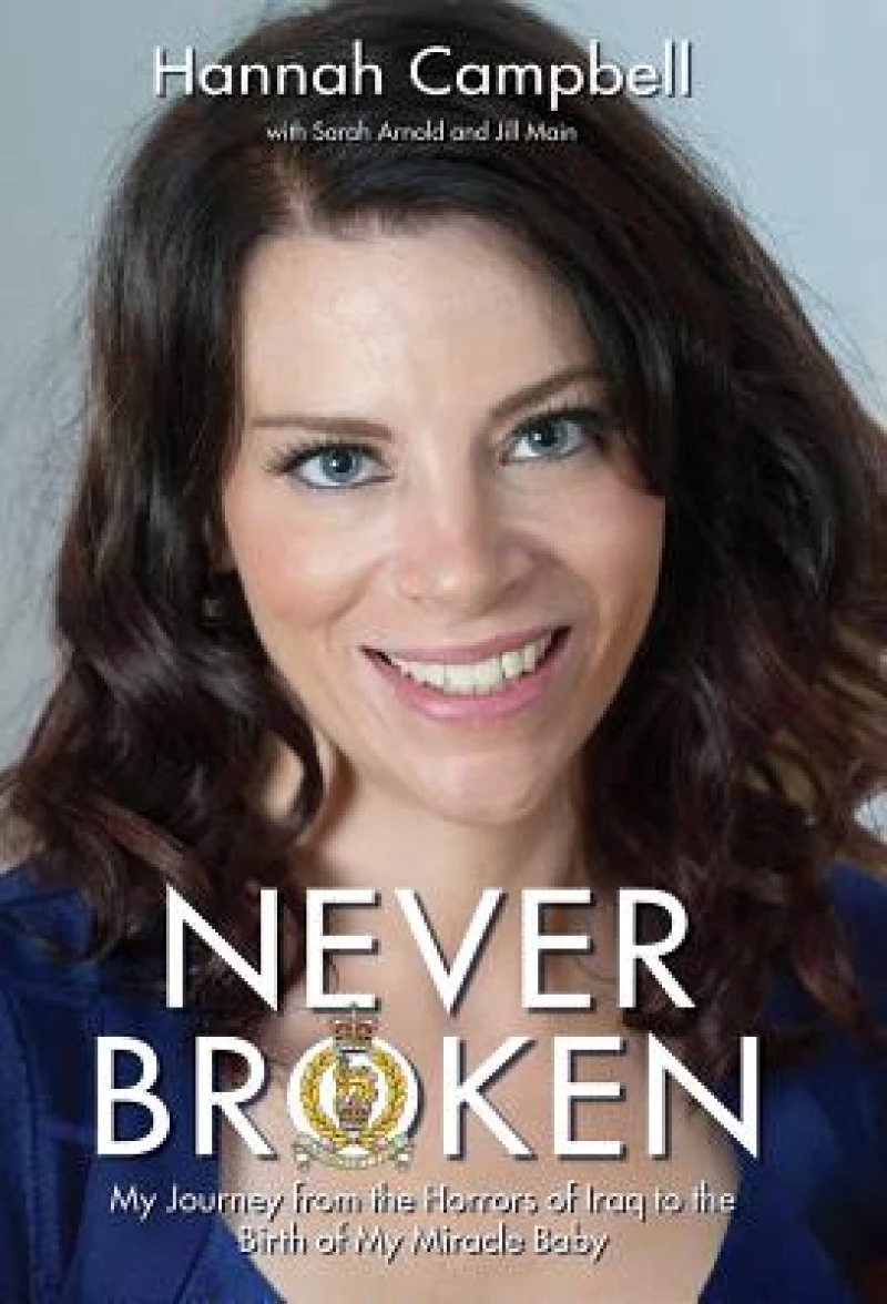 Never Broken - My Journey from the Horrors of Iraq to the Birth of My Miracle Baby