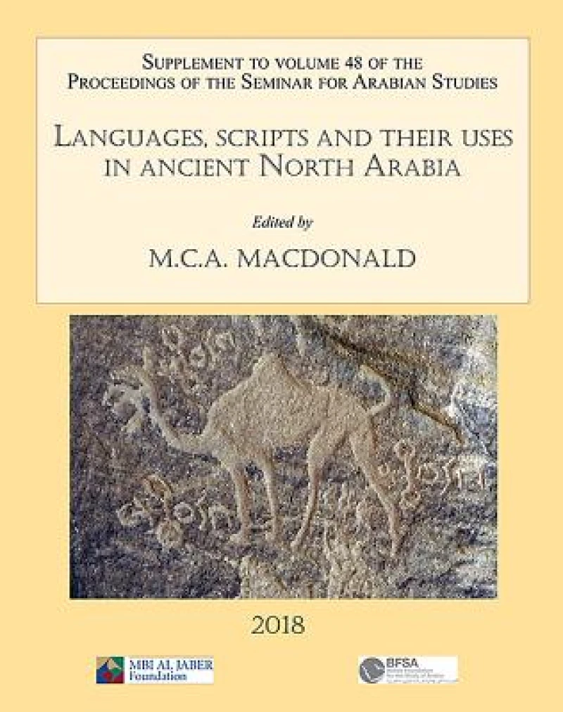 Languages, scripts and their uses in ancient North Arabia: Papers from the Special Session of the Seminar for Arabian Studies held on 5 August 2017