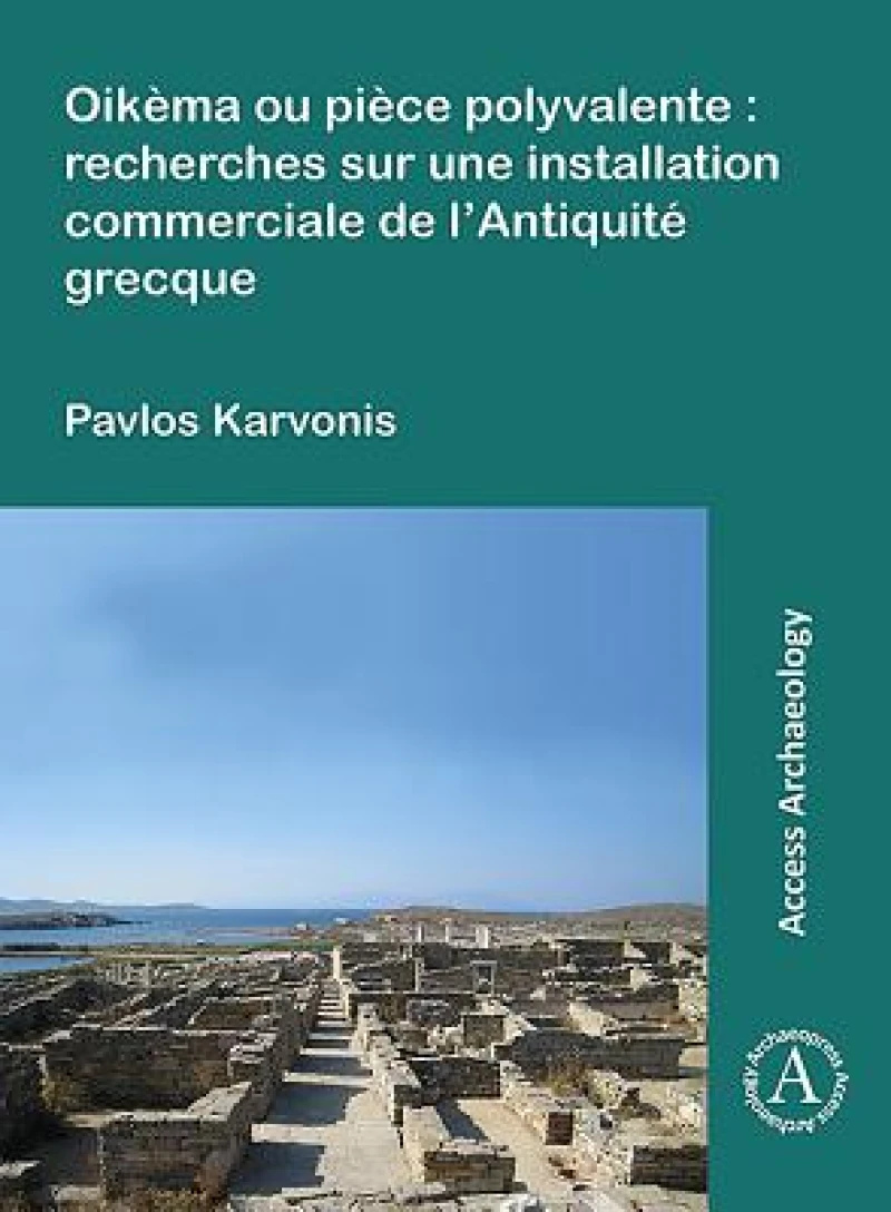 Oikema ou piece polyvalente: recherches sur une installation commerciale de l’Antiquite grecque